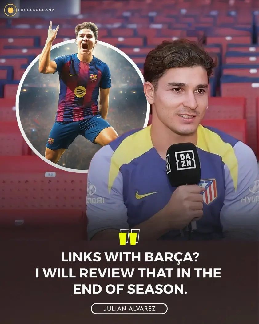 Barca bất ngờ tiến gần đến thương vụ Julian Alvarez