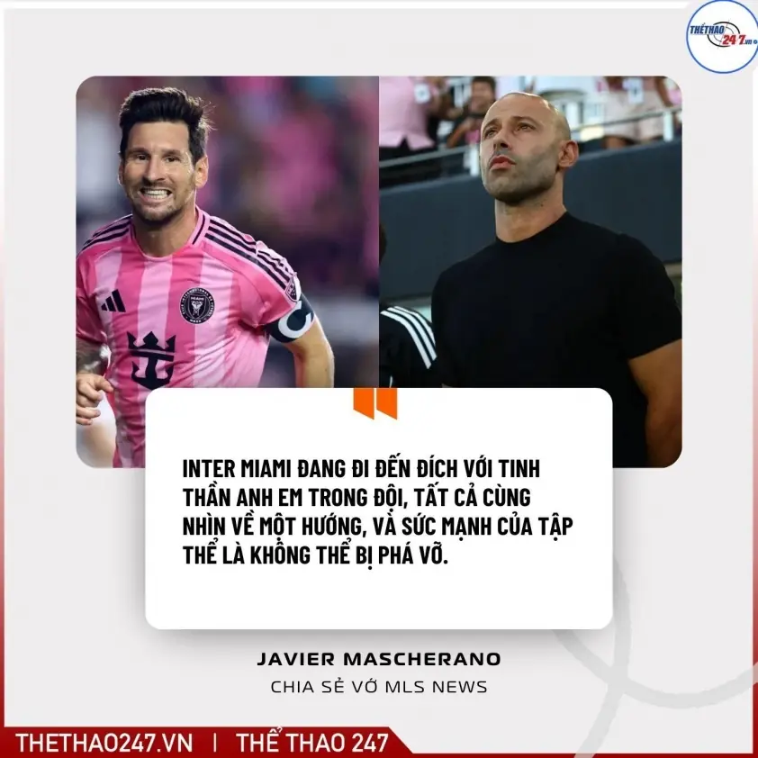 HLV Javier Mascherano: “Inter Miami gắn bó như anh em”