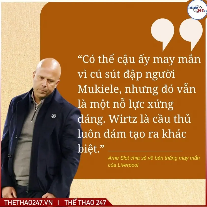 Arne Slot: “Liverpool chỉ có thể dựa vào may mắn để không thua”